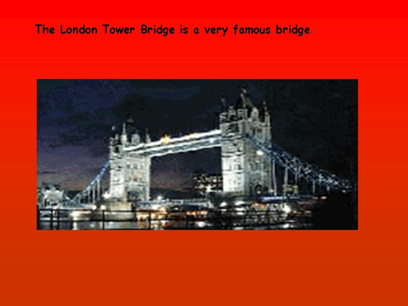 The London Tower Bridge is a very famous bridge.